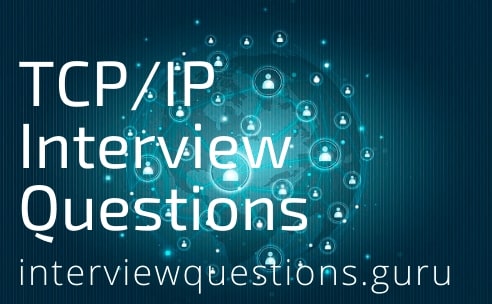 25 Tcp Ip Interview Questions And Answers 2021