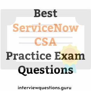 Best ServiceNow CSA Practice Exam Questions [2024] Free