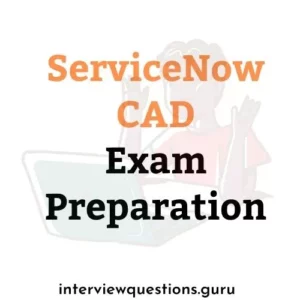 ServiceNow CAD Exam Preparation