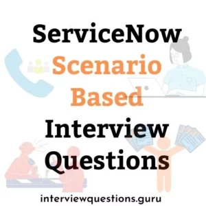 servicenow scenario based interview questions