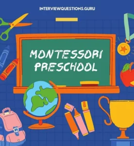 Montessori Preschool Teacher Interview Questions