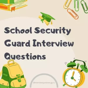 School Security Guard Interview Questions