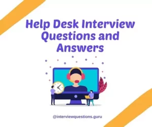 Help Desk Interview Questions and Answers