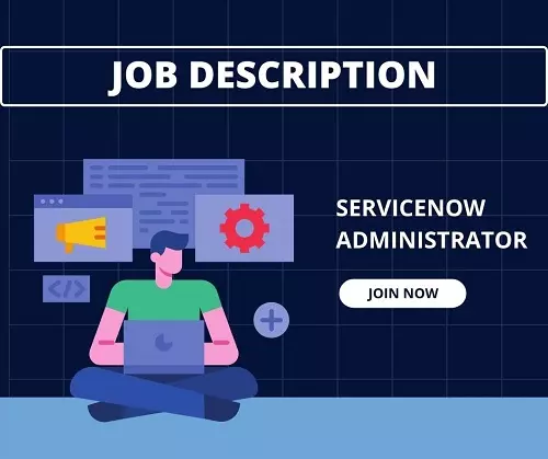 ServiceNow Administrator Job Description