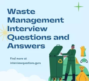 Waste Management Interview Questions and Answers