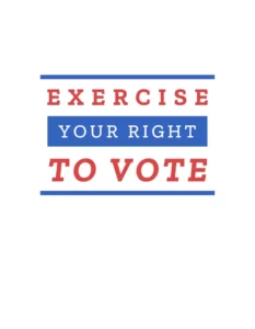 Exercise your right to vote