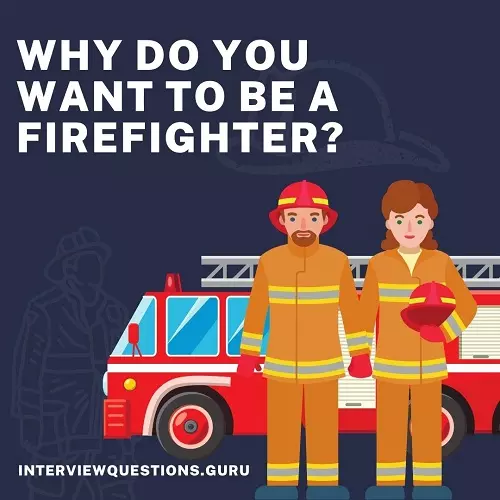 Why do you want to be a firefighter Sample Answers