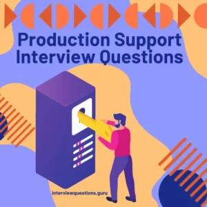 Production Support Interview Questions and Answers