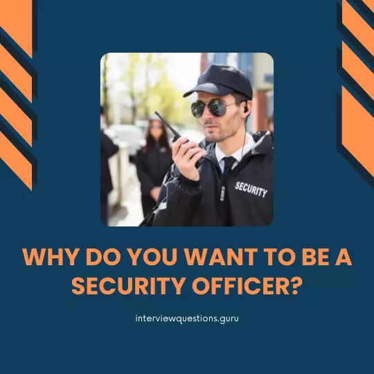Why Do You Want To Be A Security Officer? 5 Sample Answers
