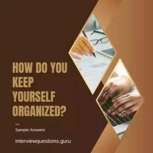 how do you keep yourself organized answers