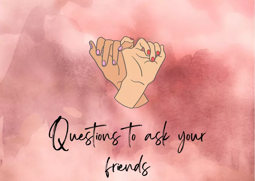 50 Questions to Ask Your Friends (Funny, Weird, Deep, Juicy)