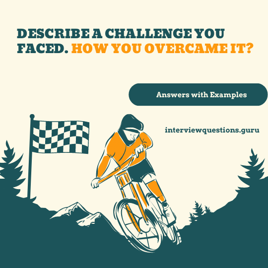 describe a challenge you Faced and how you overcame it