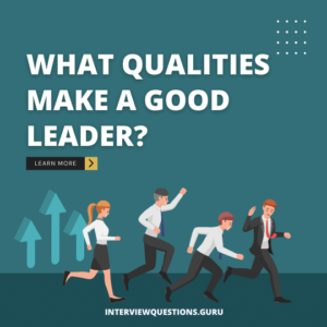 What qualities make a good leader interview question