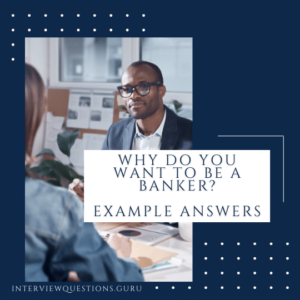 Why Do You Want To Be A Banker Answers