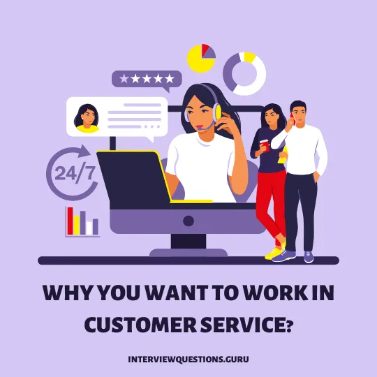 Why you want to work in customer service? Best Answers