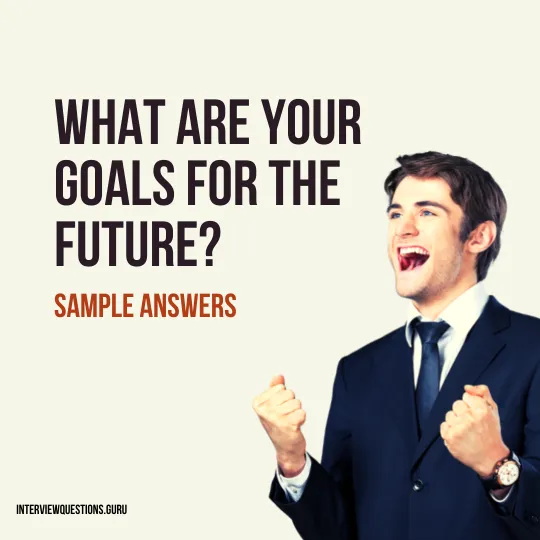 what are your goals for the future sample answers