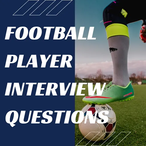 60+ Questions to Ask a Football Player in an Interview | Football Player  Interview Questions