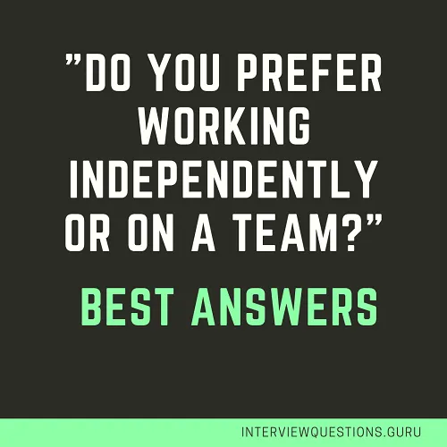 working independently or on a team Best Answers