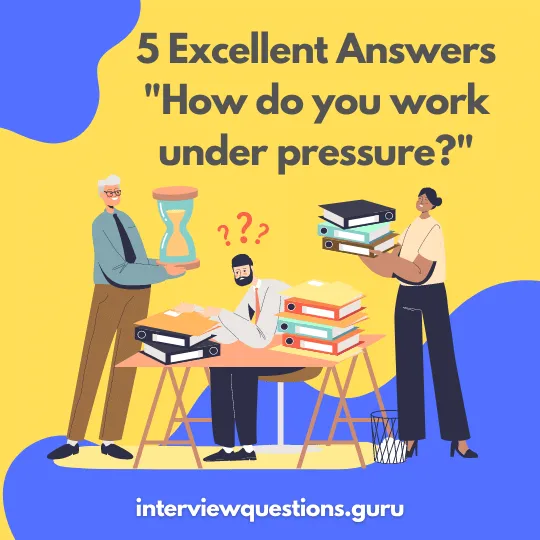 How do you work under pressure interview question answers