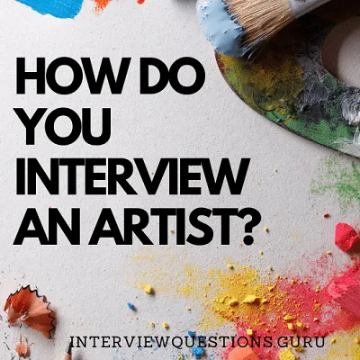 How do you interview an artist?