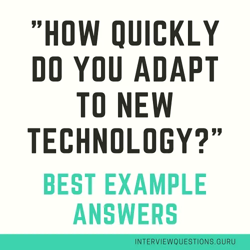 how quickly do you adapt to new technology sample answer