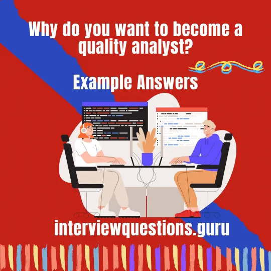 Why do you want to become a quality analyst? Answers