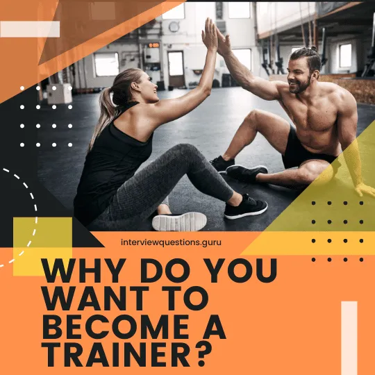 why you want to become a trainer