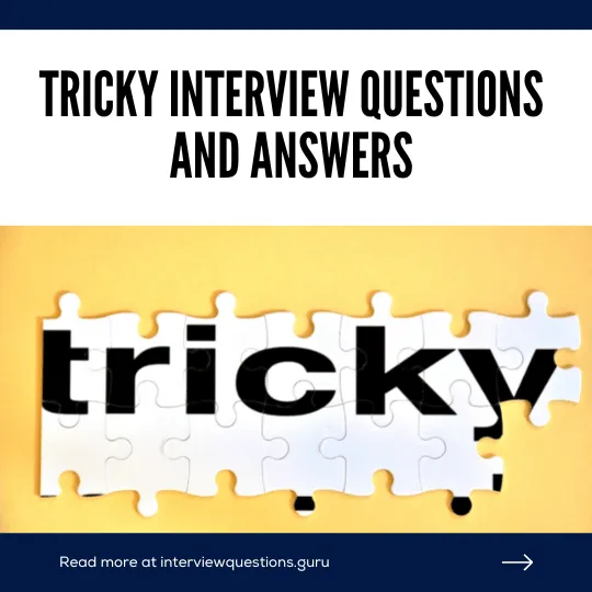 Guide to Answering Tricky Interview Questions