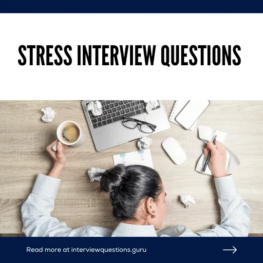 10 Stress Interview Questions and How to Answer Them