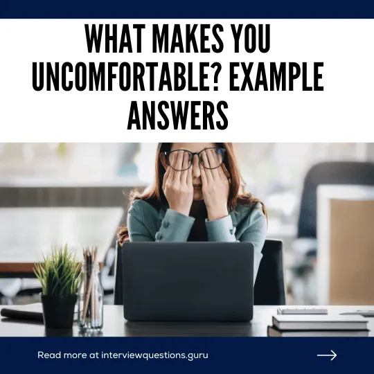 What Makes You Uncomfortable Sample Answers