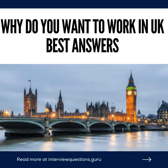 Why do you want to work in UK Best Answers