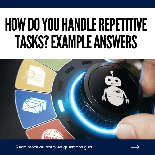 How do you handle repetitive tasks answers