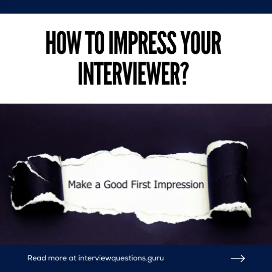 how to impress your interviewer?