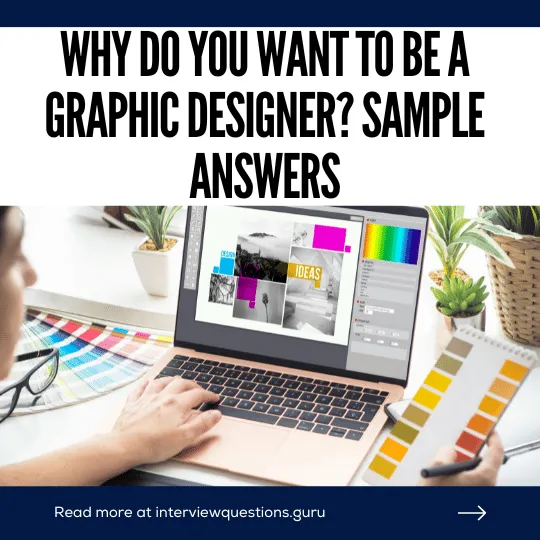 Why do you want to be a graphic designer Sample Answers