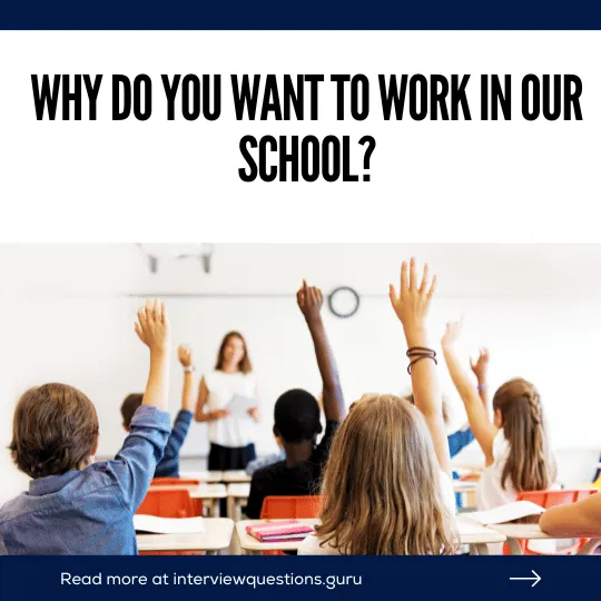 Why do you want to work in our school? Sample answers
