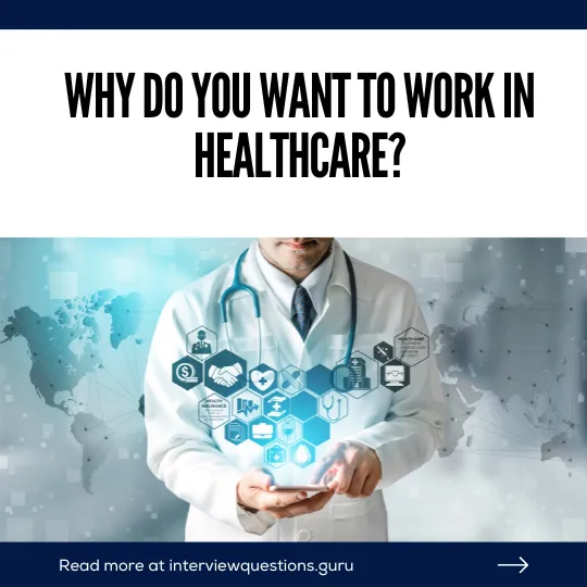Why do you want to work in healthcare? Sample Answers