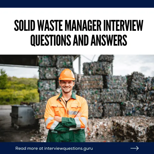 Solid Waste Manager Interview Questions and Answers