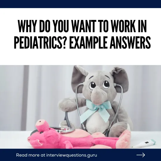 Why Do You Want to Work in Pediatrics? Sample Answers