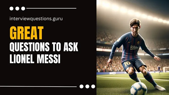 Questions to ask Messi in interview