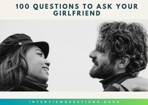 100 Questions to Ask Your Girlfriend