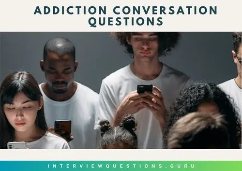Engaging Addiction Conversation Questions