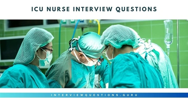 ICU Nurse Interview Questions and Answers