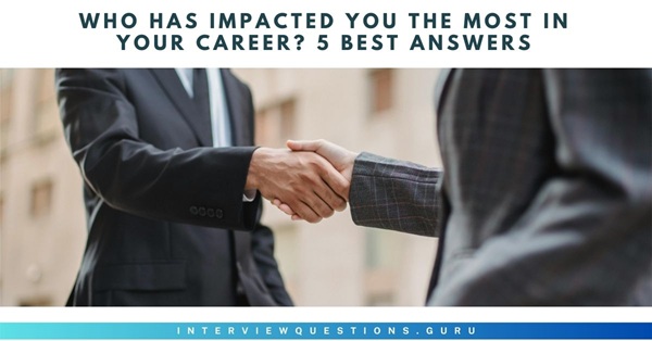 impacted you the most in your career interview