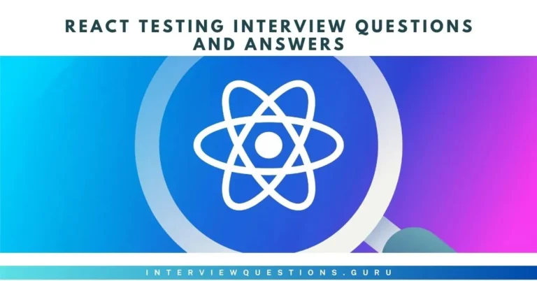 Top React Testing Interview Questions and Answers